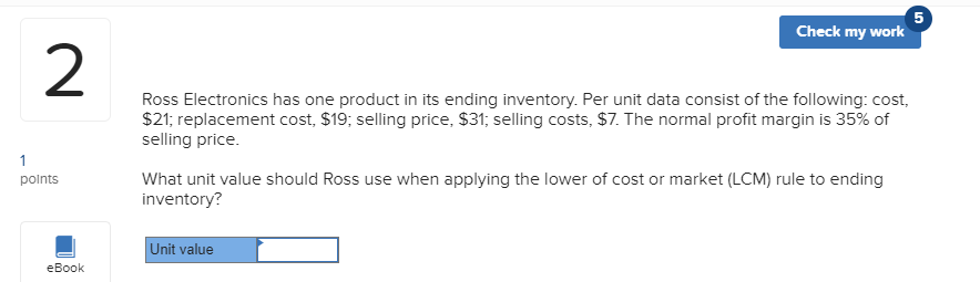 5 Check my work 2 Ross Electronics has one product in