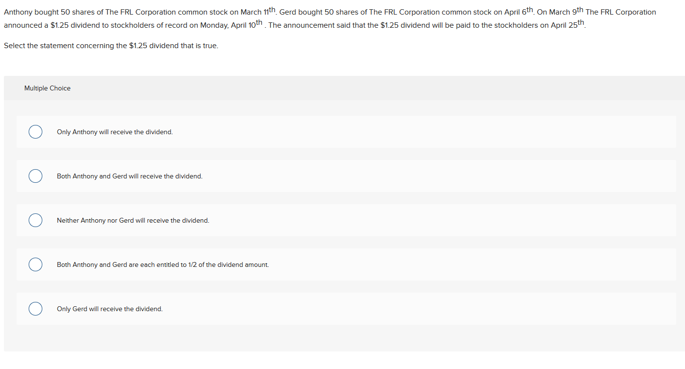  Select the statement concerning the $1.25 dividend that is true. Multiple
