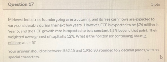  Question 17 5 pts Midwest Industries is undergoing a restructuring, and
