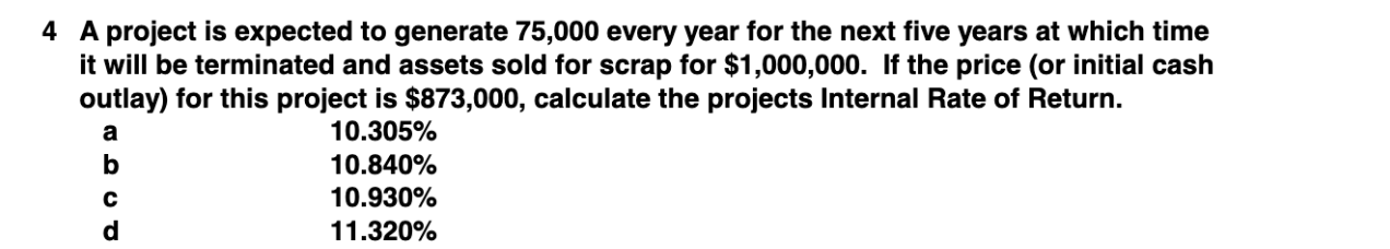answer both please 4 A project is expected to generate 75,000 every