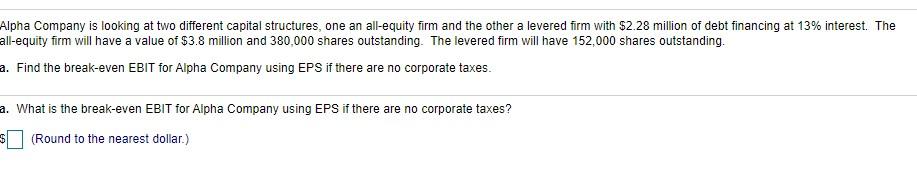  Alpha Company is looking at two different capital structures, one an