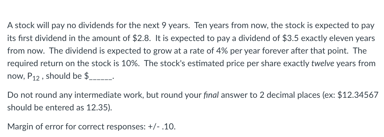  A stock will pay no dividends for the next 9 years.