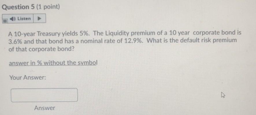 Listen A 10-year corporate bond yields 15.6%. The liquidity premium is 1%,
