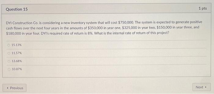  Question 15 1 pts DY1 Construction Co. is considering a new