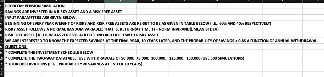  Please show all work. Including Formulas. PROBLEM: PENSION SIMULATION SAVINGS ARE