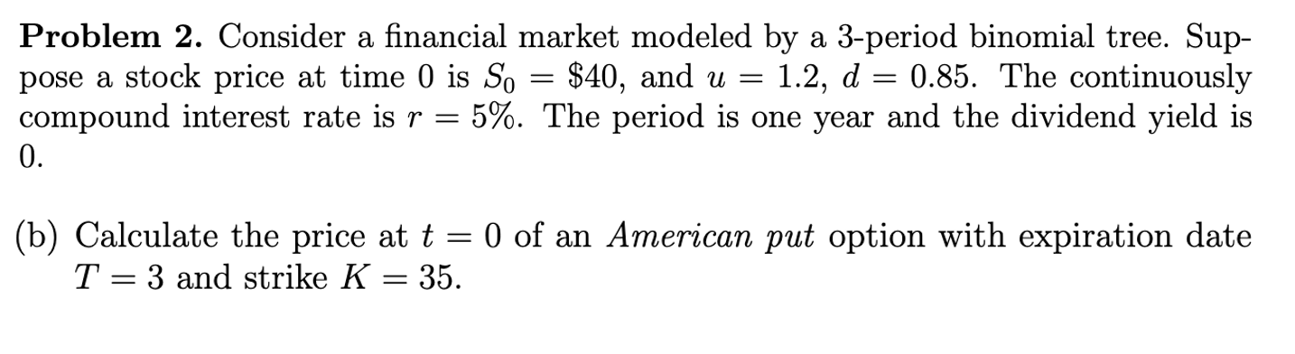 Problem 2. Consider a financial market modeled by a 3-period binomial