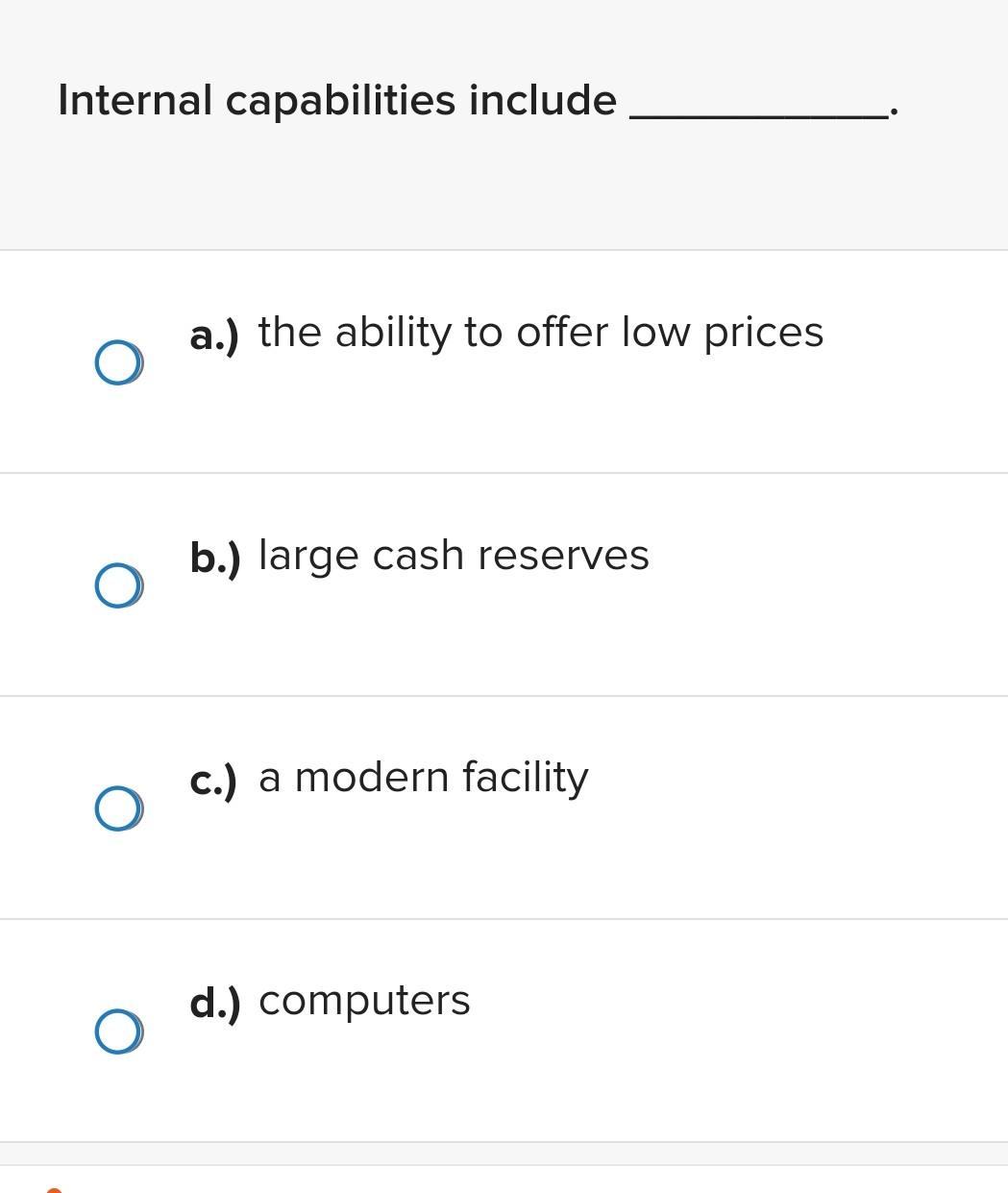 Internal capabilities include a.) the ability to offer low prices b.)