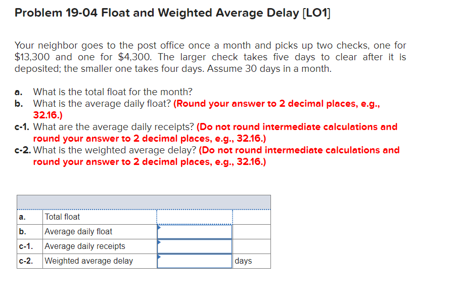  Problem 19-04 Float and Weighted Average Delay (LO1] Your neighbor goes