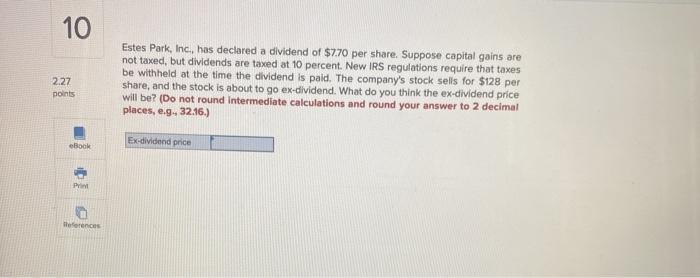  10 2.27 points Estes Park, Inc., has declared a dividend of