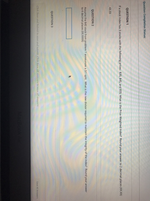  Question Completion Status: QUESTION 1 If a stock index has 3