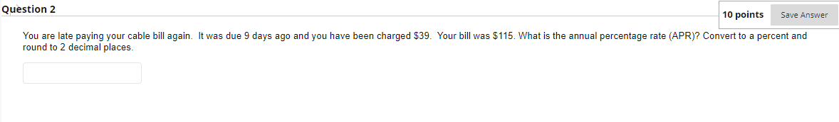 Question 2 10 points Save Answer You are late paying your