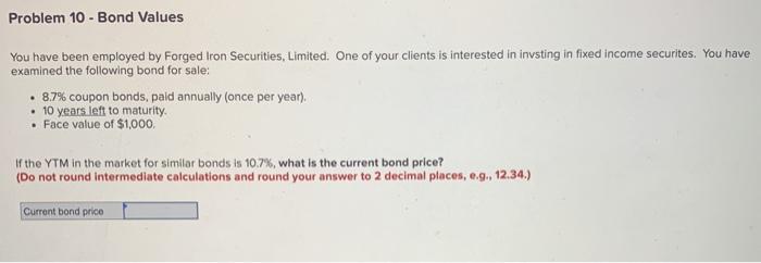  Problem 10 - Bond Values You have been employed by Forged