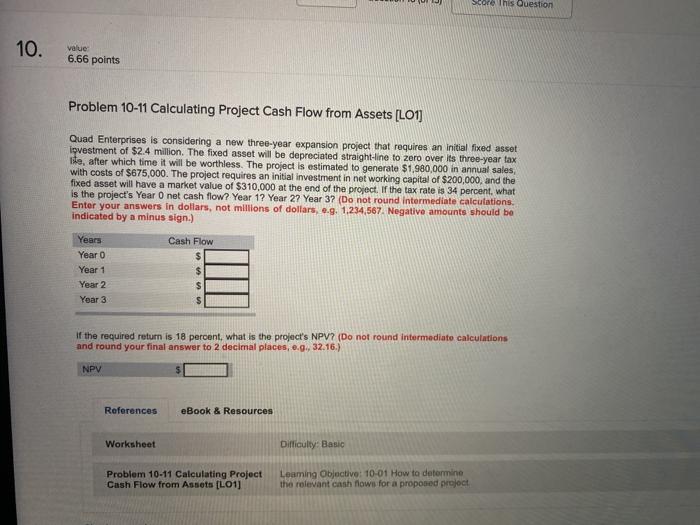  Score This Question 10. value 6.66 points Problem 10-11 Calculating Project