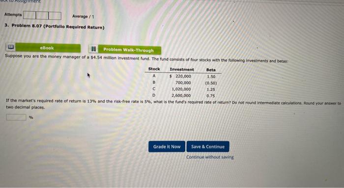  3. Problem 8.07 (Portfollo Required Return) Suppose you are the money