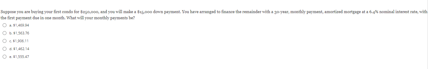 he first payment due in one month. What will your monthly