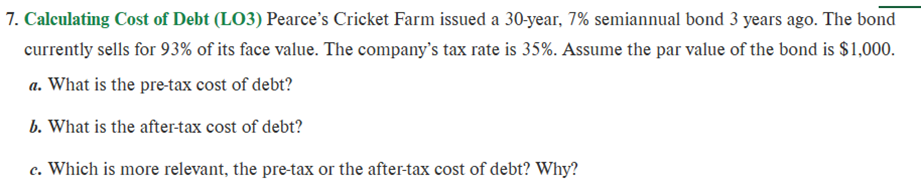 Please give the answer without using excel. 7. Calculating Cost of Debt
