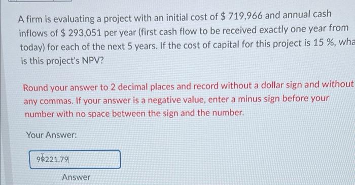 is my answer right? A firm is evaluating a project with an