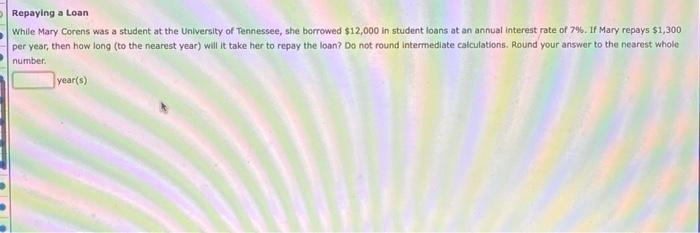  Repaying a Loan While Mary Corens was a student at the