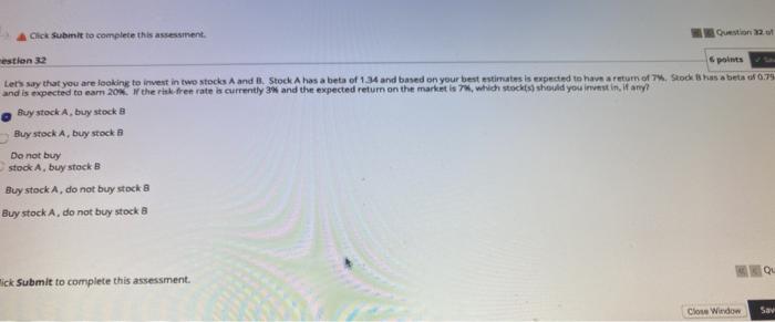  Click Submit to complete this assessment. estion 32 points Let's say