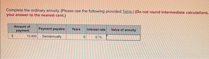  Complete the ordinary annuity. (Please use the following provided Table.) (Do