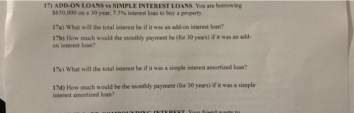  17) ADD-ON LOANS vs SIMPLE INTEREST LOANS. You are borrowing $650,000