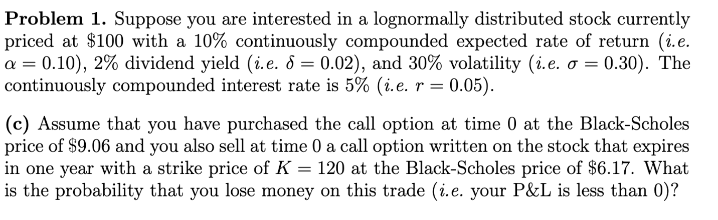 Problem 1. Suppose you are interested in a lognormally distributed stock
