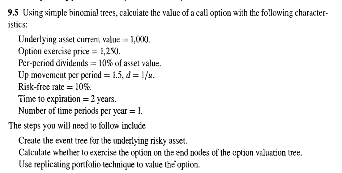 9.5 Using simple binomial trees, calculate the value of a call