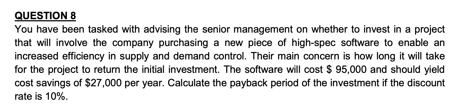 QUESTION 8 You have been tasked with advising the senior management