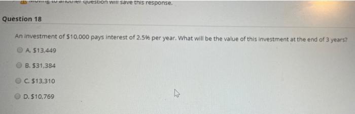  5 wer question will save this response. Question 18 An investment