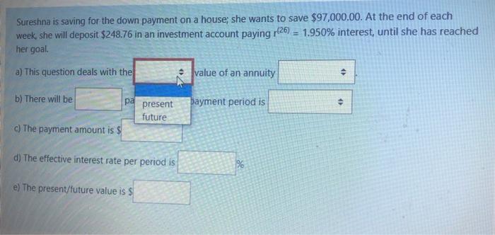 wants to save $97,000.00. At the end of each week, she will