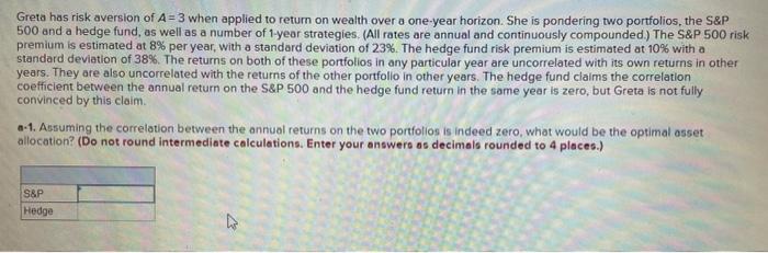  Greta has risk aversion of A=3 when applied to return on