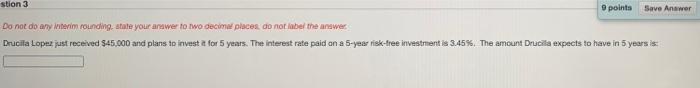  stion 3 points Save Answer Do not do any interim rounding