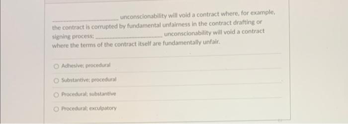  unconscionability will void a contract where, for example, the contract is
