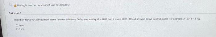  Moving to another question will save this response Question 9 Based