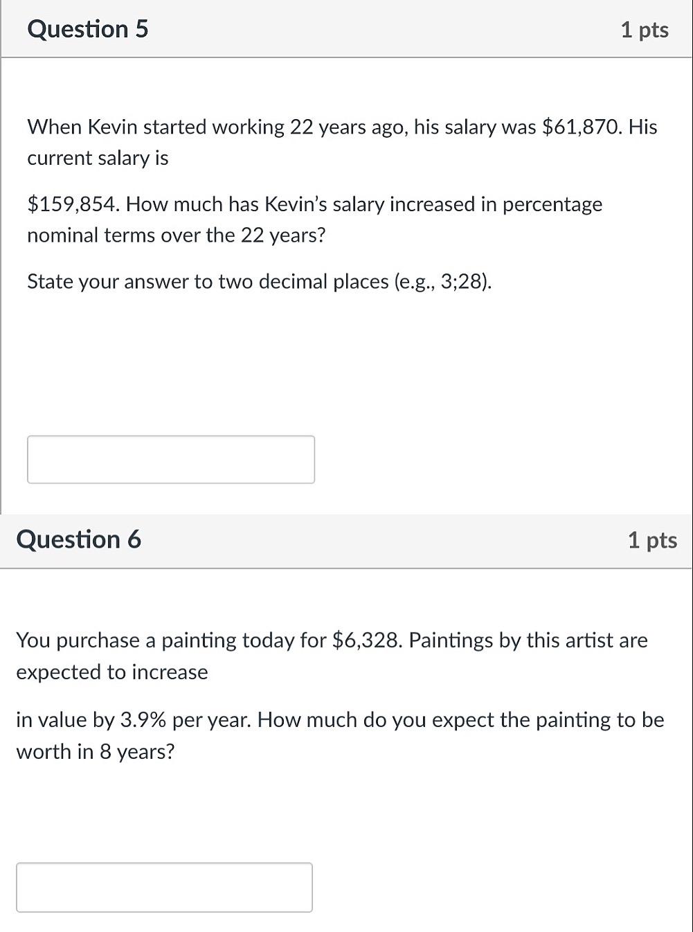  Question 5 1 pts When Kevin started working 22 years ago,