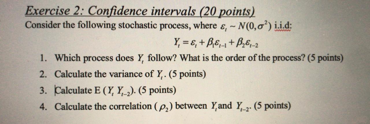 Exercise 2: Confidence intervals (20 points) Consider the following stochastic process,