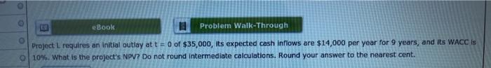  eBook . Problem Walk-Through Project L requires an initial outlay at