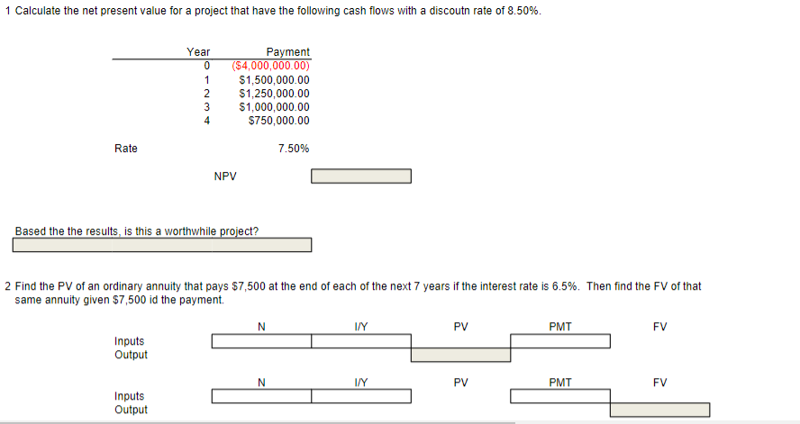  1 Calculate the net present value for a project that have