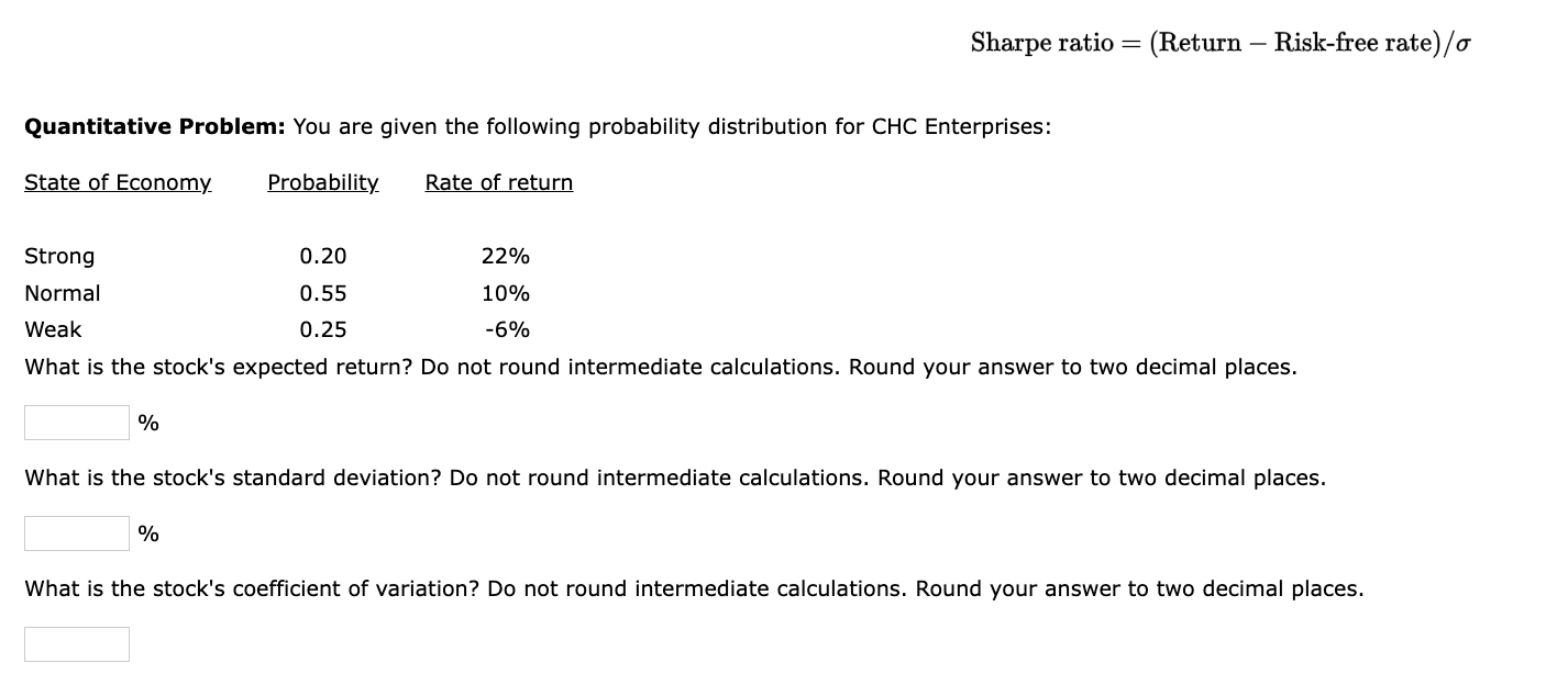 Sharpe ratio = (Return Risk-free rate)/o = Quantitative Problem: You are