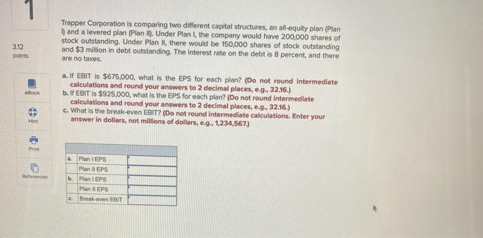  Trapper Corporation is comparing two different capital structures, an all-equity plan