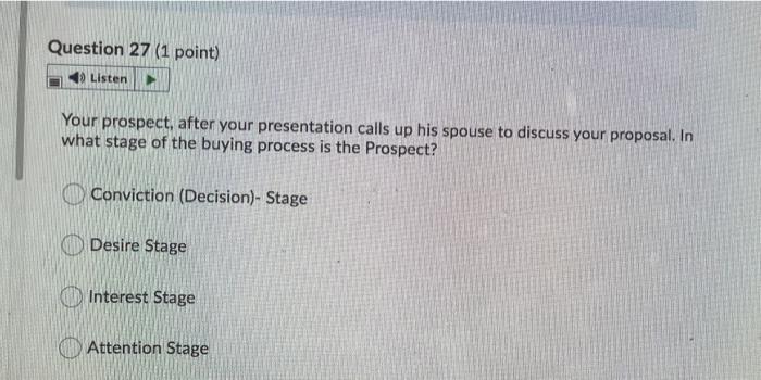  Question 27 (1 point) Listen Your prospect, after your presentation calls