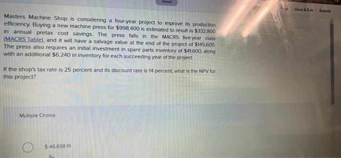  Sved Save & E Submit Masters Machine Shop is considering a