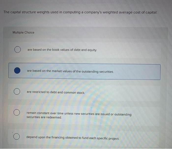  The capital structure weights used in computing a company's weighted average