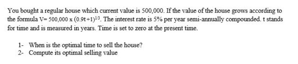  You bought a regular house which current value is 500,000. If