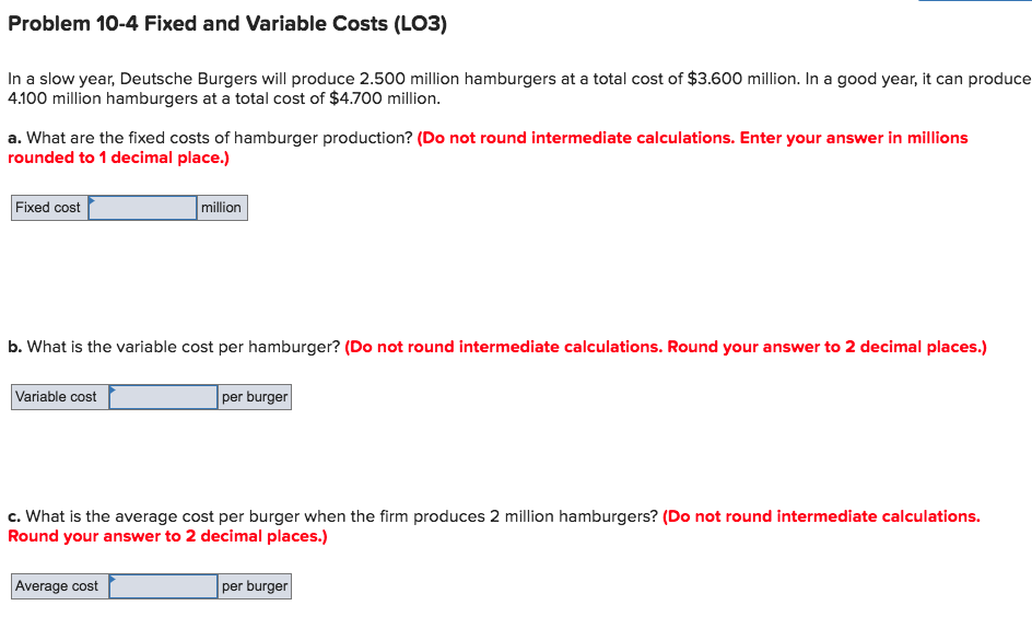 Problem 10-4 Fixed and Variable Costs (LO3) In a slow year,