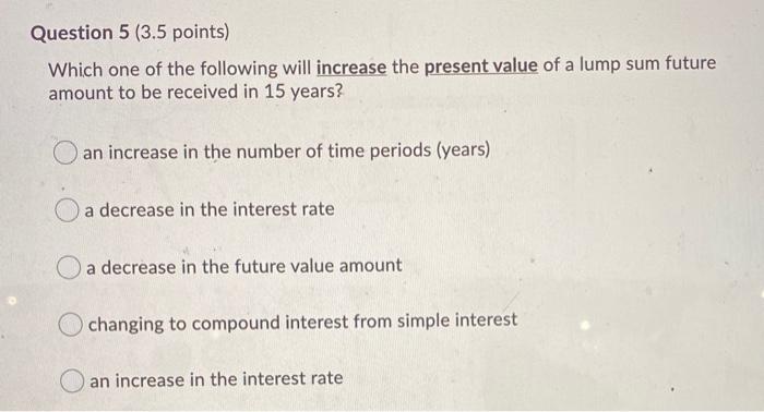 the FV amount, nor the interest rate I, but increase the number
