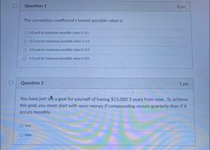 please help! Question 1 2 pts The correlation coefficient's lowest possible