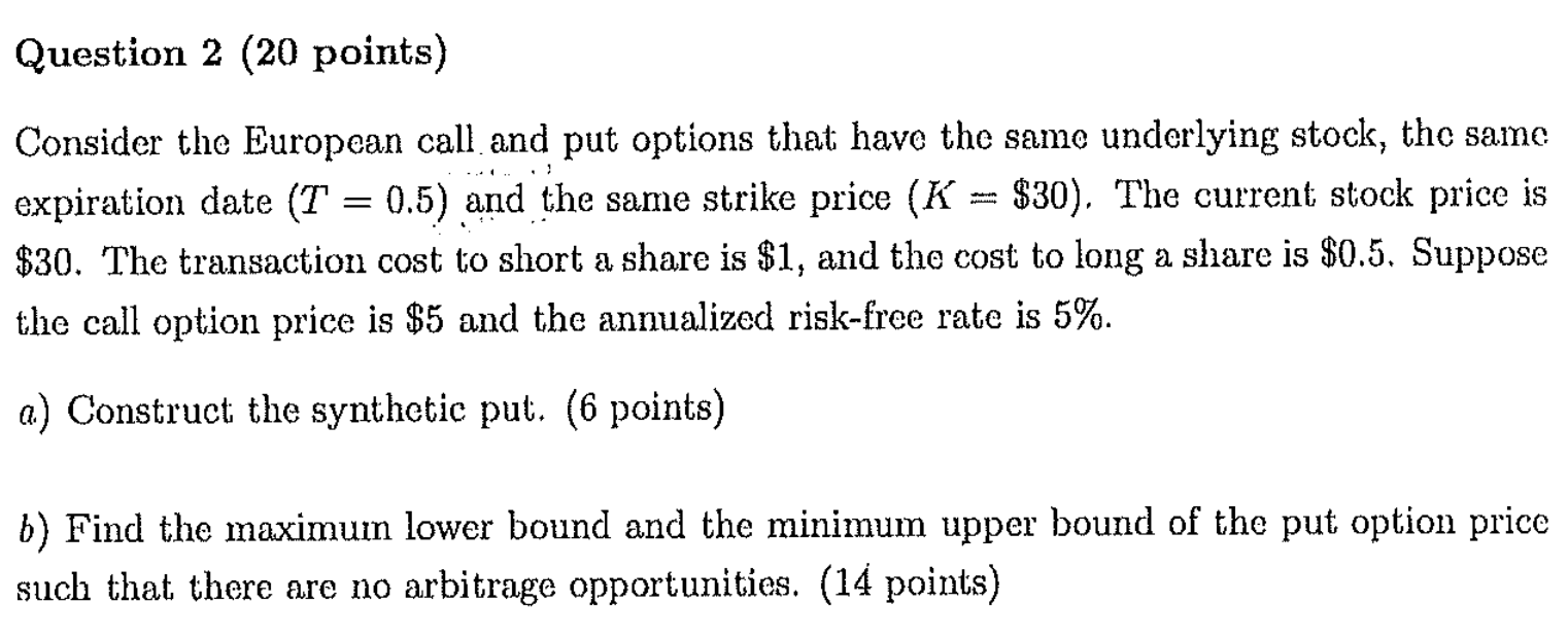  Question 2(20 points) Consider the European call and put options that