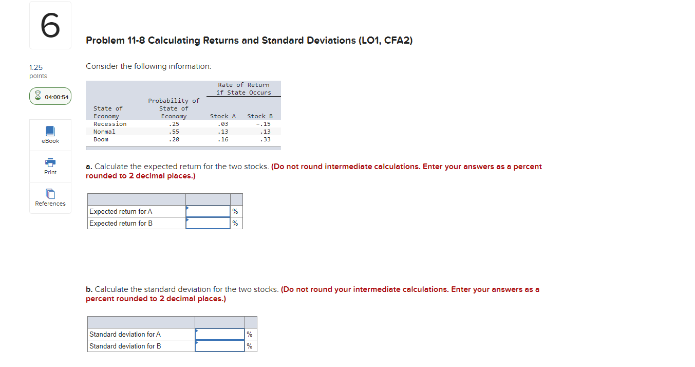  6 Problem 11-8 Calculating Returns and Standard Deviations (L01, CFA2) Consider