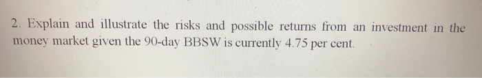  2. Explain and illustrate the risks and possible returns from an